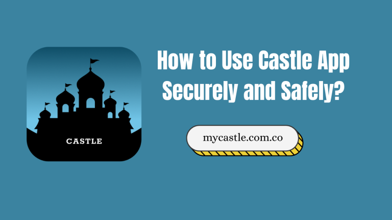 How to Use Castle App Securely and Safely?