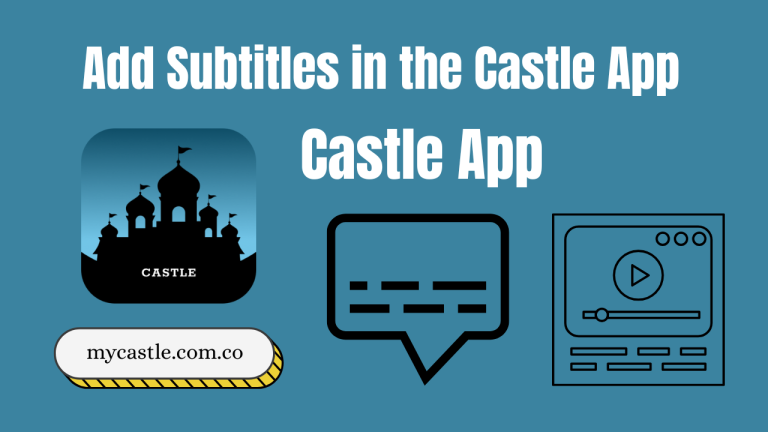 How to Add Subtitles in the Castle App? (A Simple Step-by-Step Guide)
